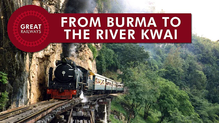 FROM BURMA TO THE RIVER KWAI - English • Great Railways - DayDayNews