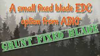 ABKT 'Grunt' Fixed Blade - A Decent Budget EDC Fixie?