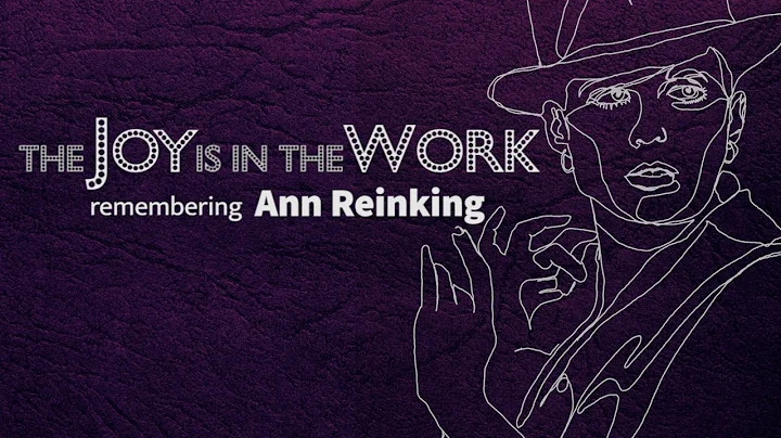 The Joy is in the Work: Remembering Ann Reinking (...