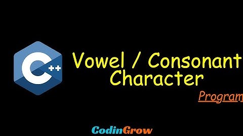 Determine Vowel or Consonant in C++ Program || CodinGrow