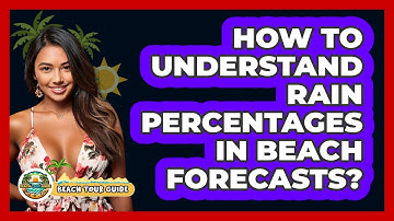 How To Understand Rain Percentages In Beach Forecasts?