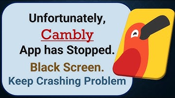 How To Fix Unfortunately, Cambly App has stopped | Keeps Crashing Problem in Android
