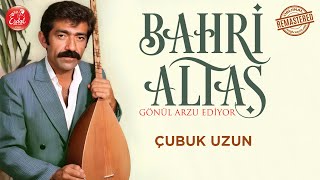 Bahri Altaş - Çubuk Uzun