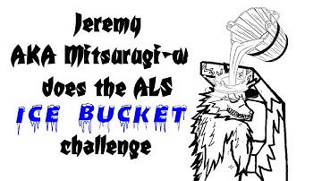 Jeremy aka Mitsurugi-w Does the ALS Ice Bucket Challenge