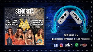 SEÑORITA 🎶 Little Mix & Maluma 🎶 Bachata Remix DJ John Moon (2023)