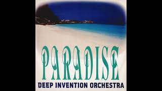 Deep Invention Orchestra  Paradise paradise Mix