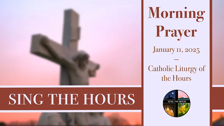 1.11.25 Lauds, Saturday Morning Prayer of the Liturgy of the Hours