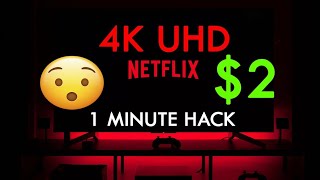How To Obtain Netflix 4K Uhd For 2 - Cheap And Easy Method