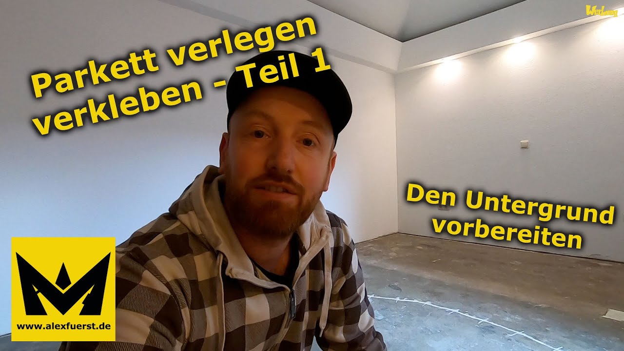 Parkett verlegen / verkleben DIY Teil 1 | Untergrund vorbereiten