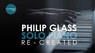 Philip Glass  Solo Piano recreated | complete
