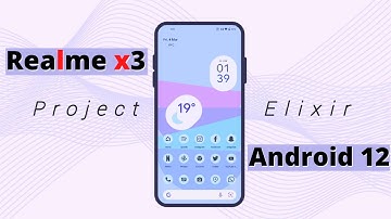 Project Elixer for Realme x3 | Stable Android 12 Rom Realme x3