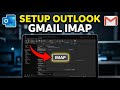 How to configure Microsoft Outlook for IMAP with Gmail - Full Guide