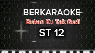 Bukan Ku Tak Sudi (Karaoke Version) | Lagu Hits Untuk Bernyanyi versi st12 