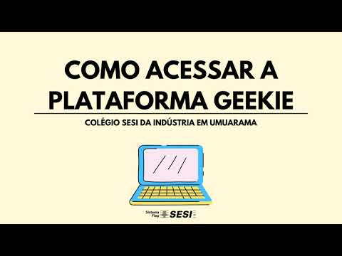 COMO ACESSAR A PLATAFORMA GEEKIE - COLÉGIO SESI UMUARAMA