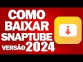 Snaptube 2024 Como Baixar Snaptube Atualizado