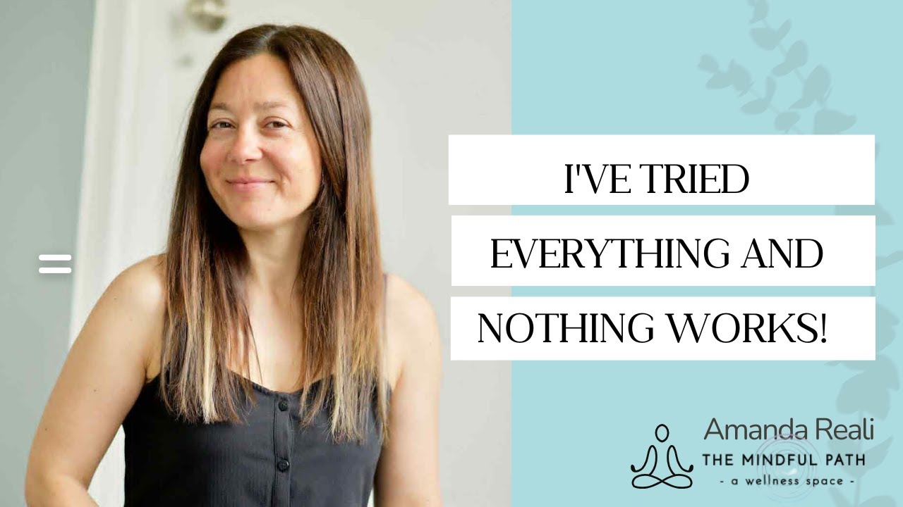 I've Tried Everything and Nothing Works! | Amanda Reali - YouTube
