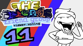 The Friends Friend Group Viewer Voting: Ep. 11 - Nyeh Heh Heh!