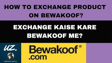 HOW TO EXCHANGE THE PRODUCT ON BEWAKOOF? BEWAKOOF SE PRODUCT KAISE EXCHANGE KARE? UNBOXING ZINDAGI