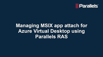 Parallels RAS: MSIX app attach delivery for Azure Virtual Desktop