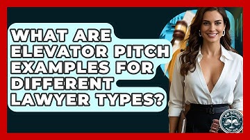 What Are Elevator Pitch Examples For Different Lawyer Types? - Law School Prep Hub