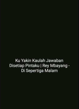 Ku Yakin Kaulah Jawaban Disetiap Pintaku | Story Wa Rey Mbayang Di Sepertiga Malam