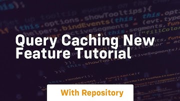 query caching new feature tutorial