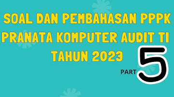 SOAL PPPK PRANATA KOMPUTER AUDIT TI - PART 5