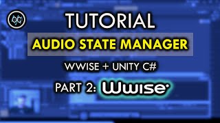 2: Wwise Project -  Audio State Manager (Wwise + Unity)