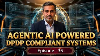 Agentic AI powered DPDP compliant Systems - Episode 35 | Armour1X TV