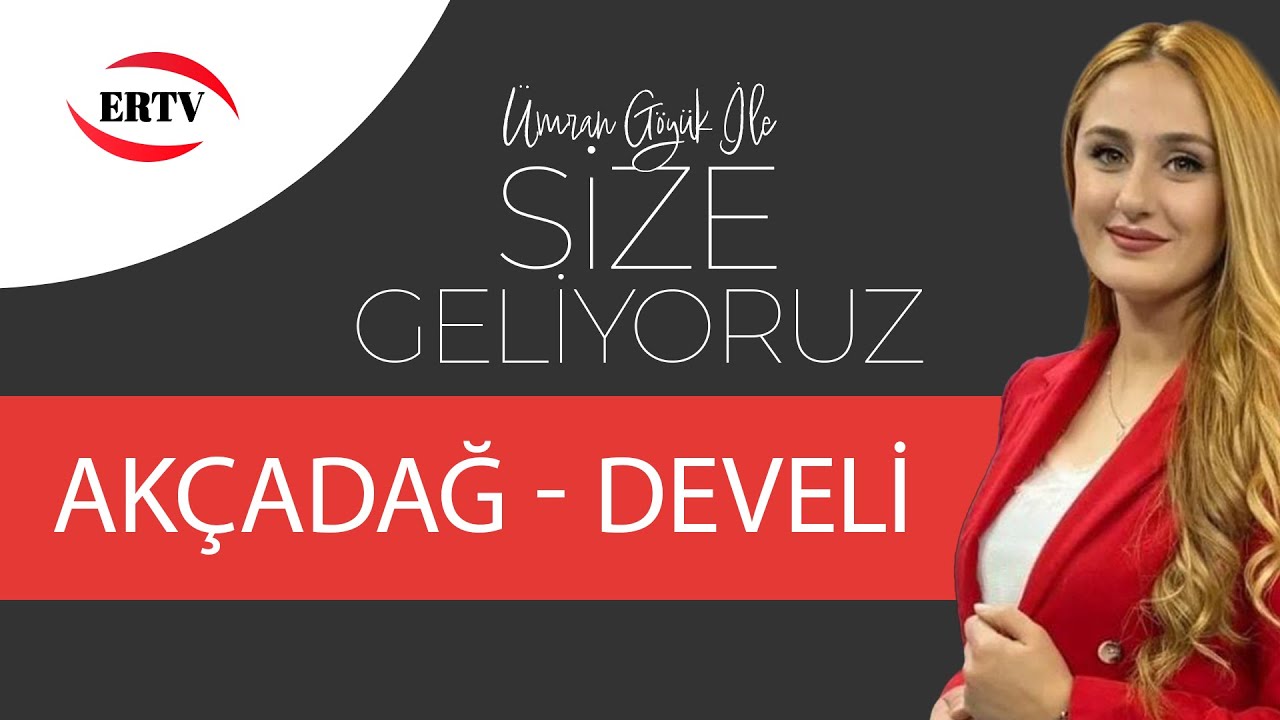 SİZE GELİYORUZ - AKÇADAĞ DEVELİ MAHALLESİ