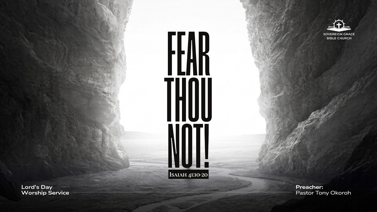 Fear Thou Not! | Tony Okoroh (Isaiah 41:10-20)