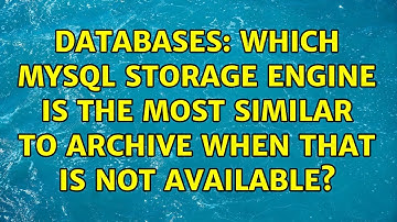 Databases: Which MySQL storage engine is the most similar to ARCHIVE when that is not available?