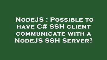 NodeJS : Possible to have C# SSH client communicate with a NodeJS SSH Server?
