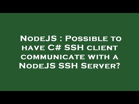 NodeJS : Possible to have C# SSH client communicate with a NodeJS SSH Server?