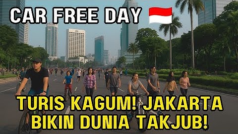Car Free Day Indonesia: Fenomena Unik yang Bikin Turis Asing Kagum!