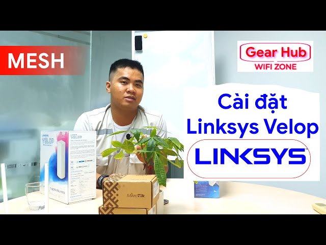 #Cài đặt bộ phát sóng LinkSys Velop như thế nào ? | Gear Hub