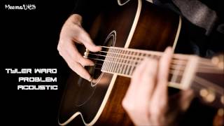 Tyler Ward - Problem Acoustic Cover Version