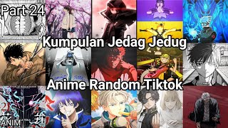 Collection of Random Anime Jedag Jedug||TikTok||Latest Part 24