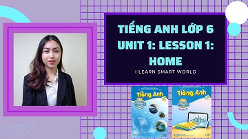 📍 Tiếng Anh lớp 6 Unit 1 lesson 1: HOME - I learn smart world | Viral English