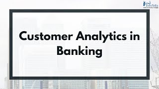 Customer Analytics in Banking