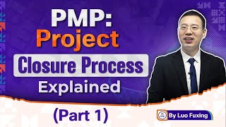 PMP: Project Closure Process Explained (Part 1)