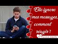 Elle ignore mes messages : Que faire ?