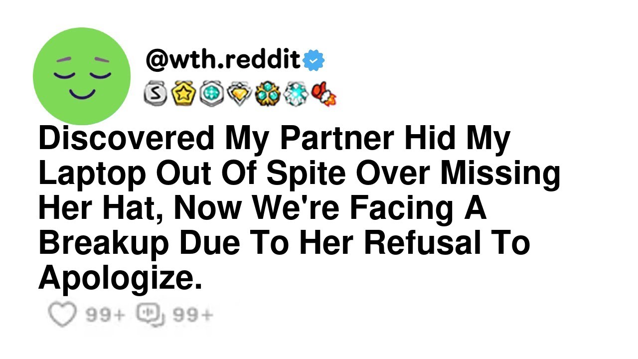 Discovered My Partner Hid My Laptop Out Of Spite Over Missing Her Hat, Now We're Facing A Breakup...