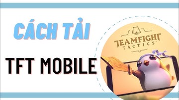 Cách tải game TFT Mobile trên điện thoại IPHONE IOS thành công 100% mới nhất 2023