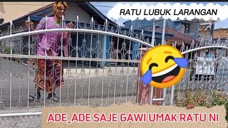 ADE_ADE SAJE GAWI UMAK RATU NI 😂🤭. /// RATU LUBUK LARANGAN