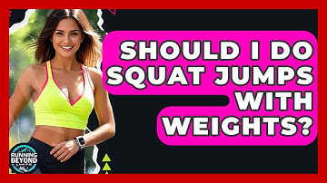 Should I Do Squat Jumps With Weights? - Running Beyond Limits