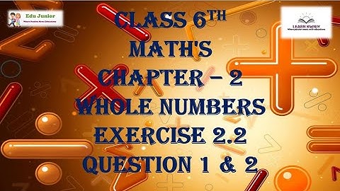 Class 6th Maths Chapter 2nd Whole Number Exercise 2.2 Question 1st and 2nd
