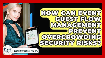 How Can Event Guest Flow Management Prevent Overcrowding Security Risks? - Event Management Pro Tips