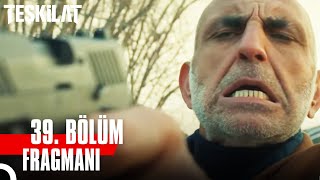 Teşkilat 39. Bölüm Fragmanı Vatanımda Ölmek İstiyorum