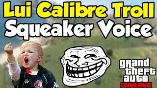 GTA 5 Online - Lui Calibre Troll Squeaker Voice [GTA V Trolling Funny Moments Gameplay]